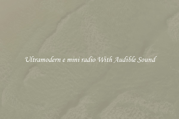 Ultramodern e mini radio With Audible Sound