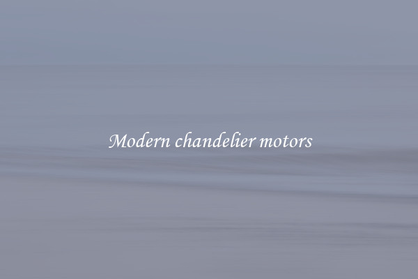 Modern chandelier motors