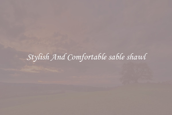 Stylish And Comfortable sable shawl