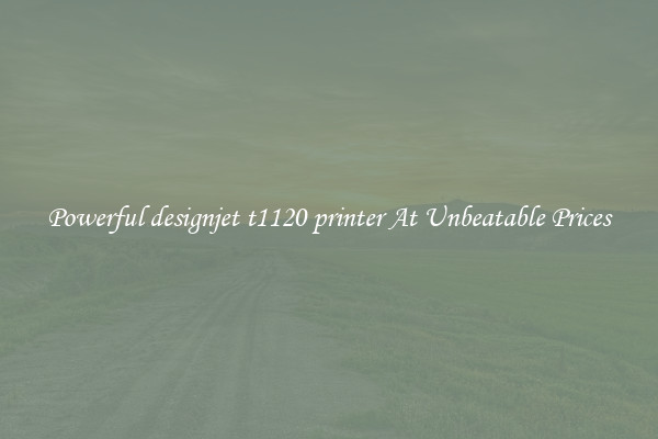 Powerful designjet t1120 printer At Unbeatable Prices