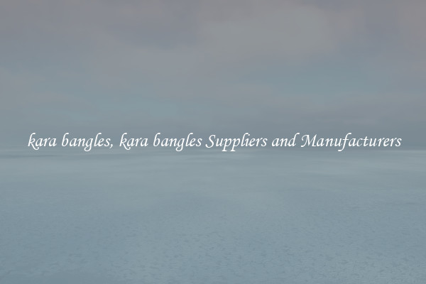 kara bangles, kara bangles Suppliers and Manufacturers