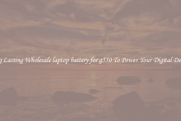Long Lasting Wholesale laptop battery for g550 To Power Your Digital Devices
