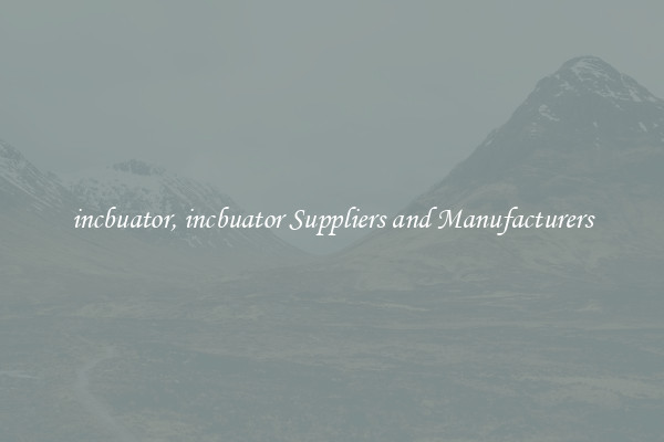 incbuator, incbuator Suppliers and Manufacturers