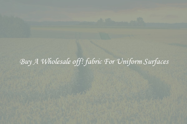 Buy A Wholesale off! fabric For Uniform Surfaces