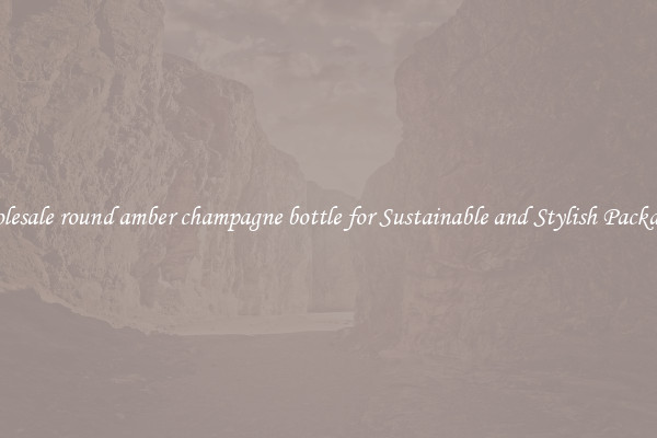 Wholesale round amber champagne bottle for Sustainable and Stylish Packaging