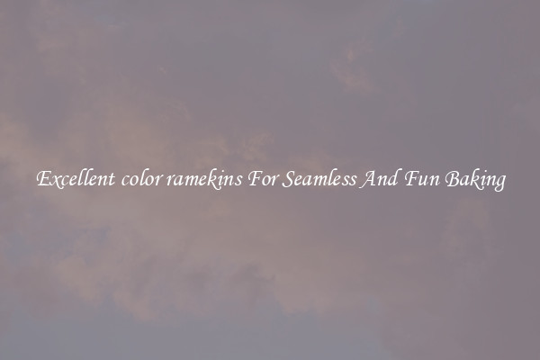 Excellent color ramekins For Seamless And Fun Baking