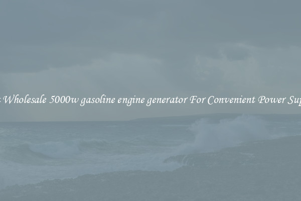 Get Wholesale 5000w gasoline engine generator For Convenient Power Supply