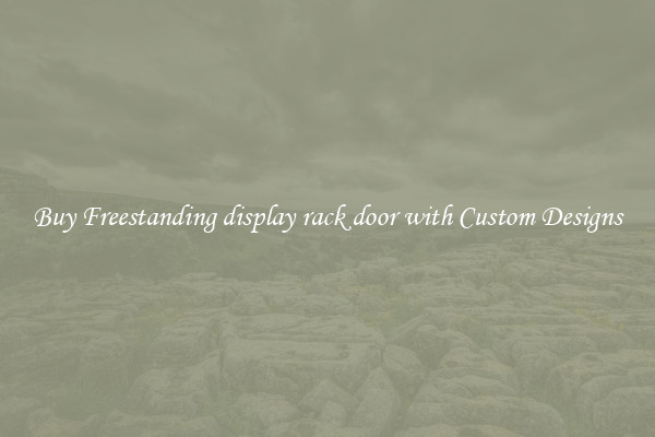 Buy Freestanding display rack door with Custom Designs
