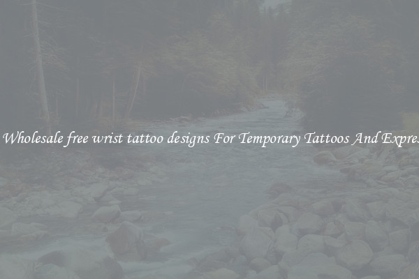 Buy Wholesale free wrist tattoo designs For Temporary Tattoos And Expression