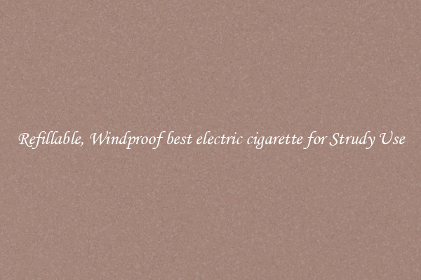 Refillable, Windproof best electric cigarette for Strudy Use