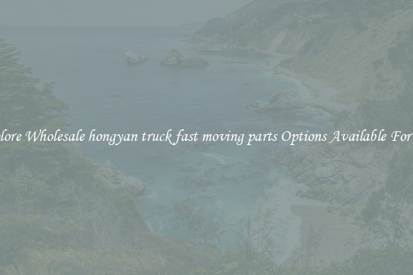 Explore Wholesale hongyan truck fast moving parts Options Available For You