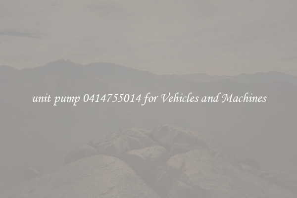 unit pump 0414755014 for Vehicles and Machines