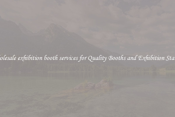 Wholesale exhibition booth services for Quality Booths and Exhibition Stands 
