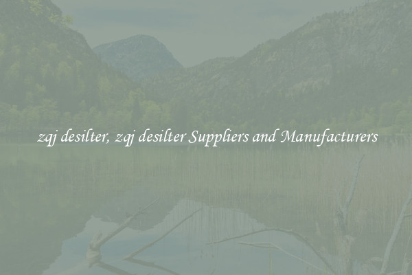 zqj desilter, zqj desilter Suppliers and Manufacturers