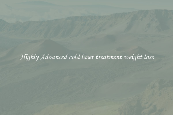 Highly Advanced cold laser treatment weight loss
