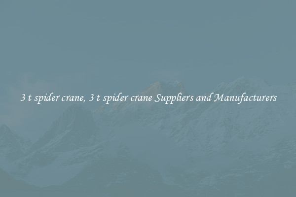 3 t spider crane, 3 t spider crane Suppliers and Manufacturers