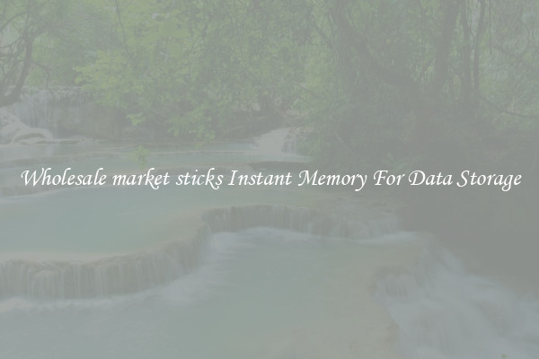 Wholesale market sticks Instant Memory For Data Storage