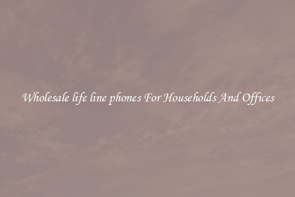 Wholesale life line phones For Households And Offices