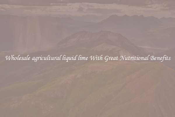 Wholesale agricultural liquid lime With Great Nutritional Benefits