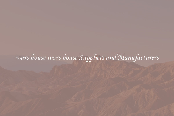 wars house wars house Suppliers and Manufacturers