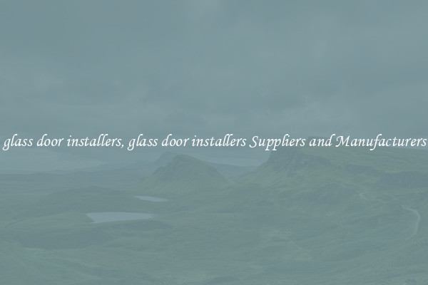 glass door installers, glass door installers Suppliers and Manufacturers