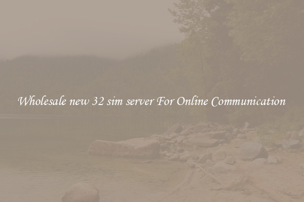 Wholesale new 32 sim server For Online Communication 