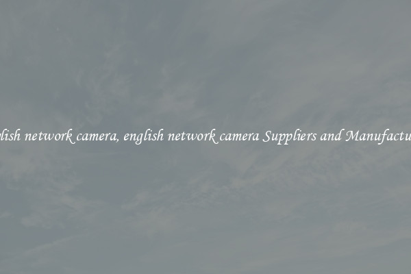 english network camera, english network camera Suppliers and Manufacturers