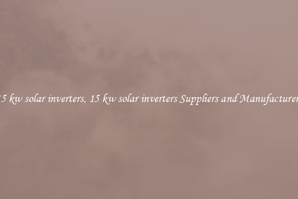 15 kw solar inverters, 15 kw solar inverters Suppliers and Manufacturers