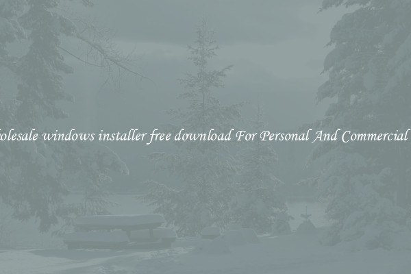 Wholesale windows installer free download For Personal And Commercial Use