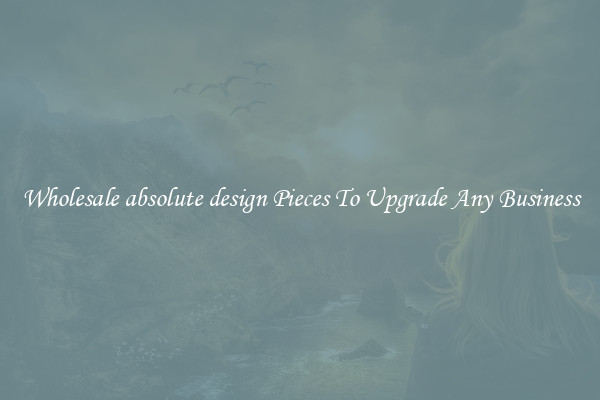 Wholesale absolute design Pieces To Upgrade Any Business