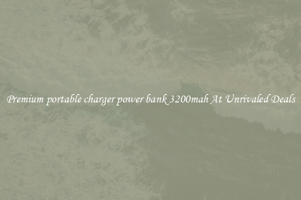 Premium portable charger power bank 3200mah At Unrivaled Deals