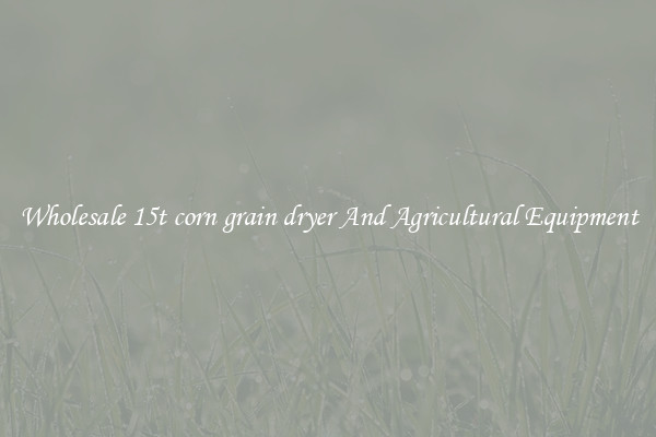 Wholesale 15t corn grain dryer And Agricultural Equipment