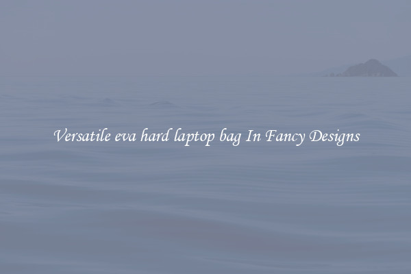 Versatile eva hard laptop bag In Fancy Designs