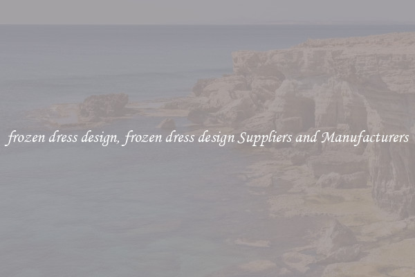 frozen dress design, frozen dress design Suppliers and Manufacturers