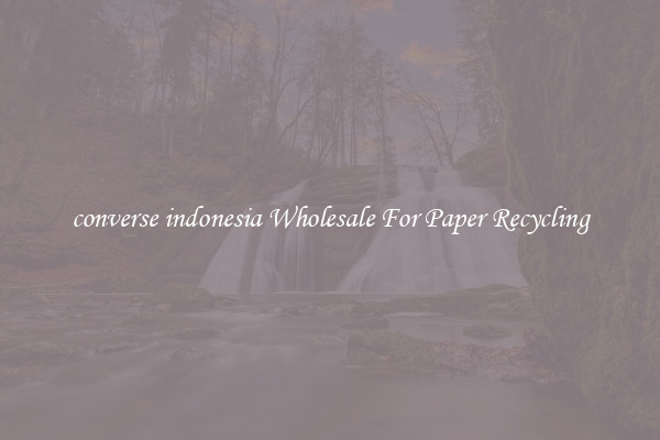 converse indonesia Wholesale For Paper Recycling