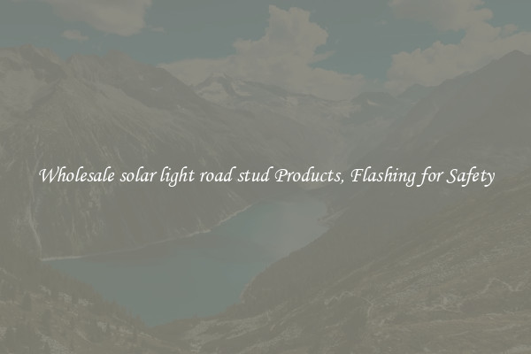 Wholesale solar light road stud Products, Flashing for Safety