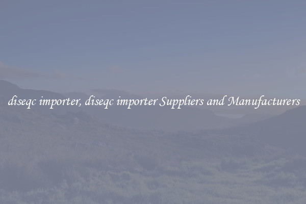 diseqc importer, diseqc importer Suppliers and Manufacturers