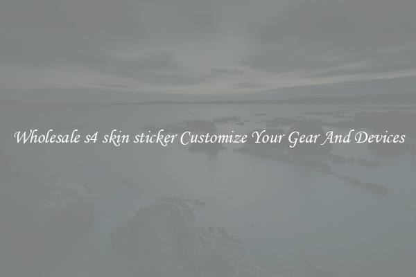 Wholesale s4 skin sticker Customize Your Gear And Devices